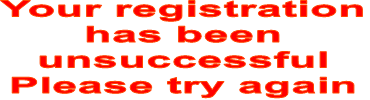 Your registration  has been unsuccessful Please try again